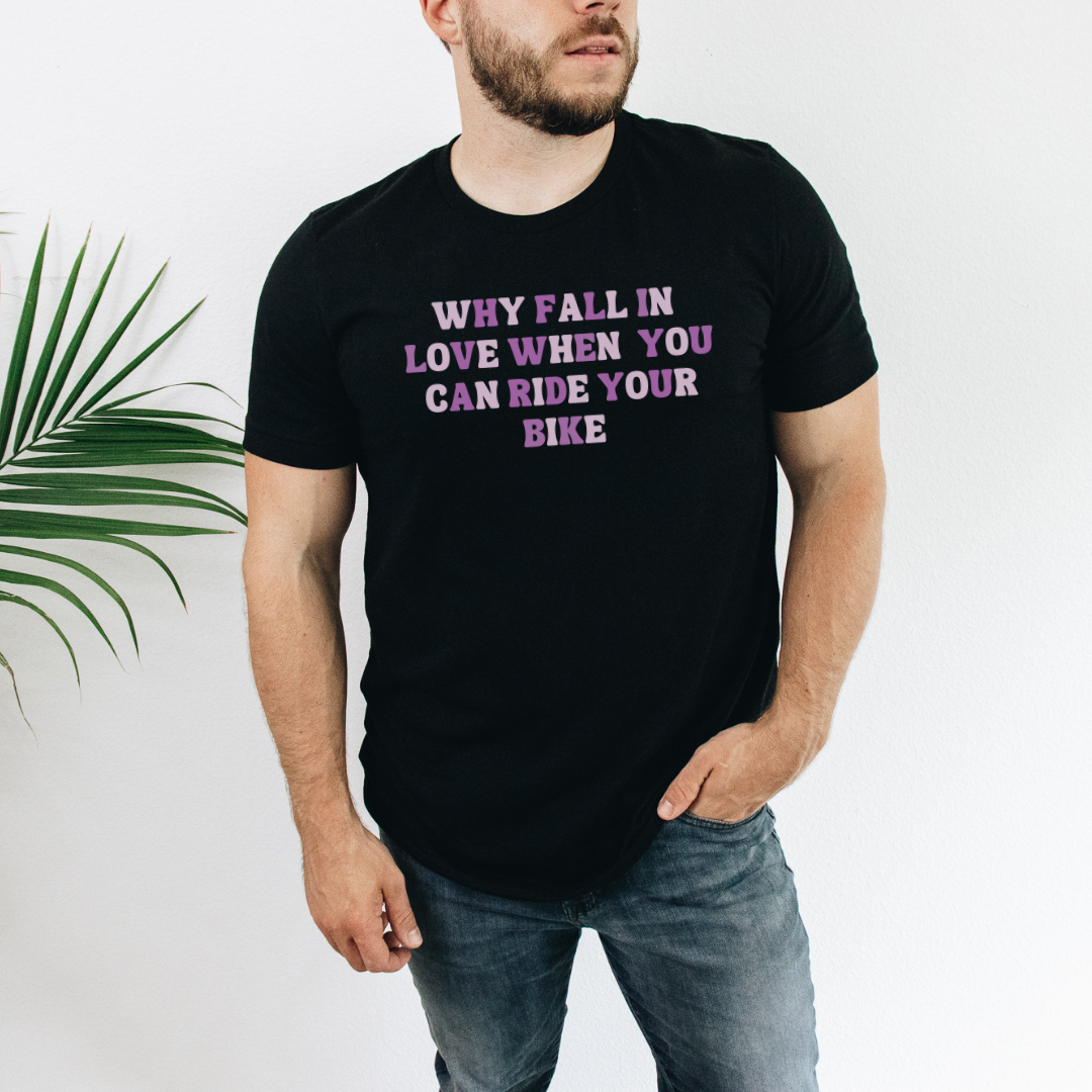 Why Fall In Love When You Can Ride Your Bike Cycling T-Shirt