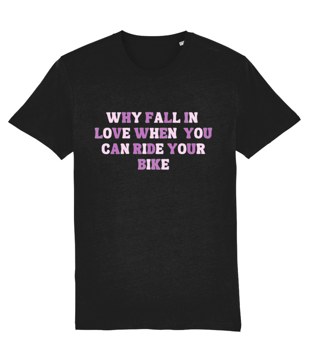 Why Fall In Love When You Can Ride Your Bike Cycling T-Shirt
